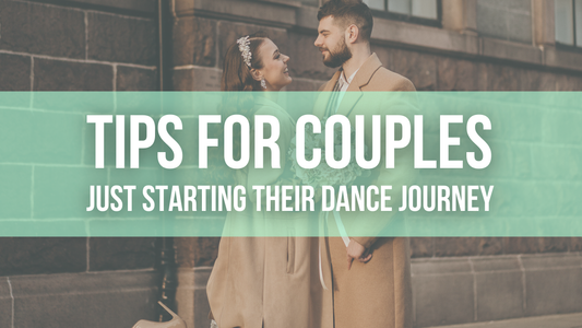 Tips for Couples Just Starting Their Dance Journey